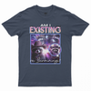 Am i existing or Surviving T-shirt