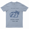 Cats aren't liquid except when they are T-shirt