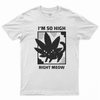 I'm so High Right Meow T-Shirt