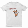 Life is "so good" T-shirt