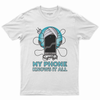 My phone knows it all T-shirt