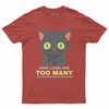 Nine lives are too many T-shirt