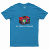 No Time For Drama T-shirt