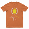 Only fries my true love T-shirt