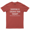 Shopping is cheaper than therapy T-shirt