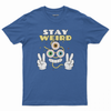 Stay weird T-shirt