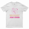 Worst job ever T-shirt