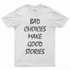 Bad Choices Make Good Stories Póló