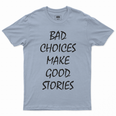 Bad Choices Make Good Stories Póló