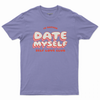 Date myself T-shirt