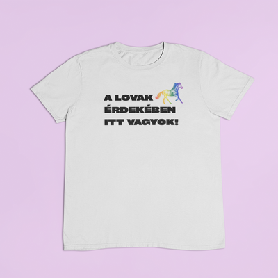 ZShowTime unisex póló - A lovak érdekében itt vagyok