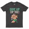 Give up or die T-shirt