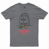 Here lies hopes and dreams T-shirt