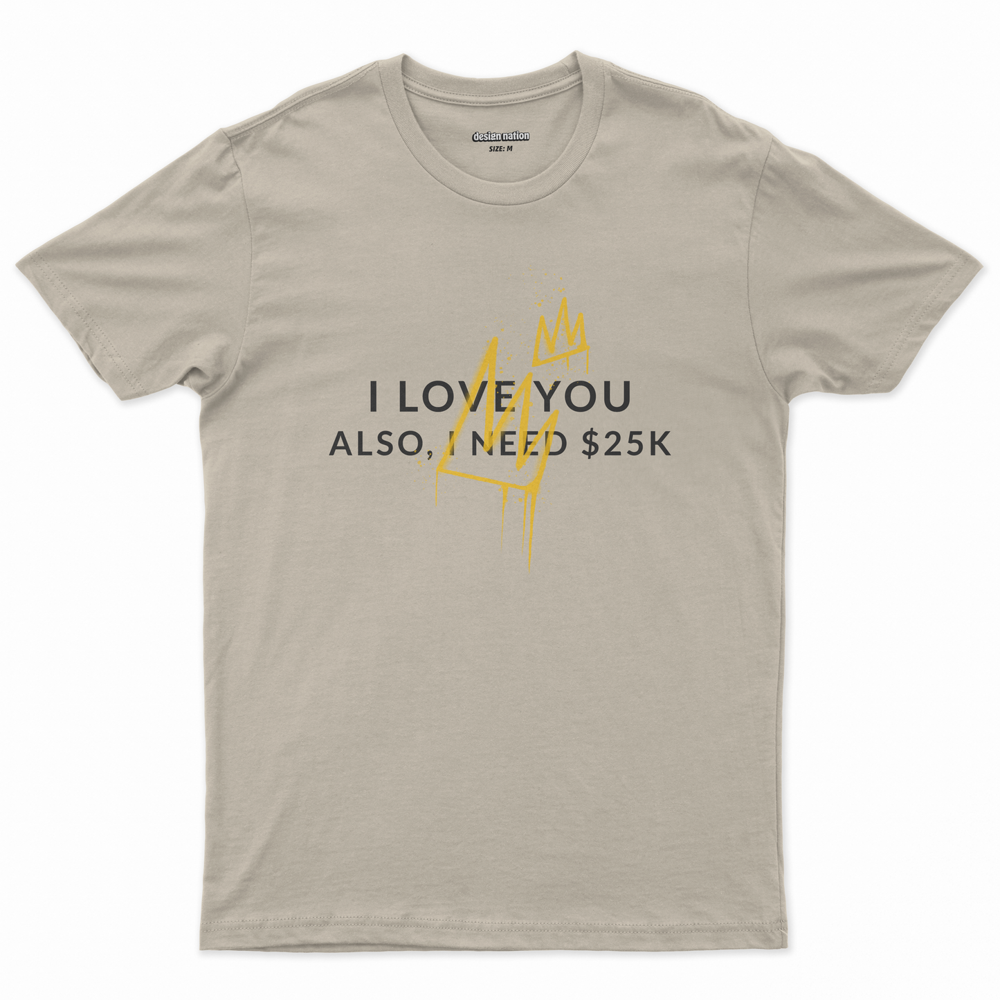 I love you also I need 25K Póló