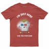 I'm just here for the popcorn T-shirt