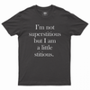 I'm not superstitious T-shirt