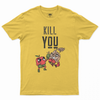 Kill you T-shirt