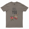 Kill you T-shirt