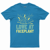 Love at faceplant T-shirt