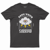 Save your sorrow T-shirt