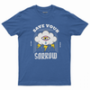 Save your sorrow T-shirt