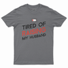 Tired of raising my husband T-shirt